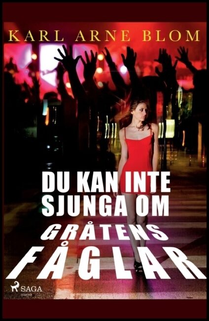 Arne Blom, Karl | Du kan inte sjunga om gråtens fåglar
