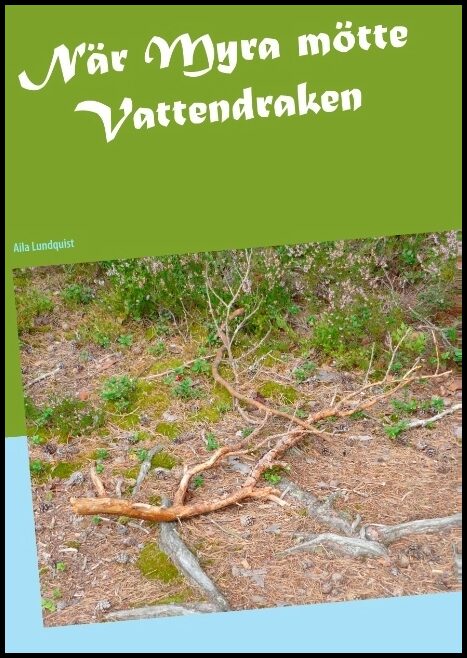 Lundquist, Aila | När Myra mötte Vattendraken