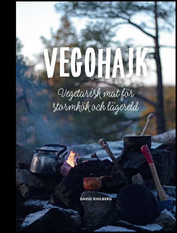 Kihlberg, David | Vegohajk : Vegetarisk mat för stormkök och lägereld