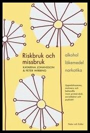Johansson, Katarina| Wirbing, Peter | Riskbruk och missbruk : Alkohol - läkemedel - narkotika : uppmärksamma, motivera o...