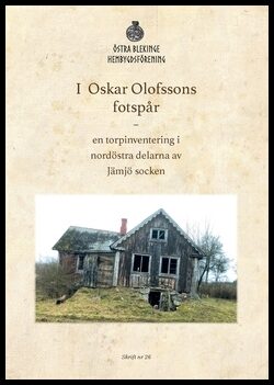 Olofsson, Oskar | I Oskar Olofssons fotspår : En torpinventering i nordöstra delarna av Jämjö socken