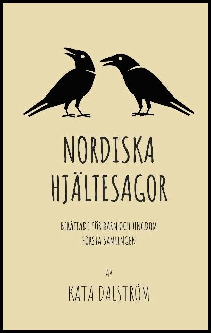 Dalström, Kata | Nordiska Hjältesagor : Berättade för barn och ungdom -  första samlingen
