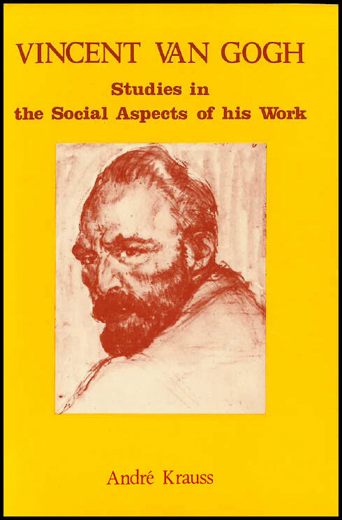 Krauss, André | Vincent van Gogh : Studies in the social aspects of his work