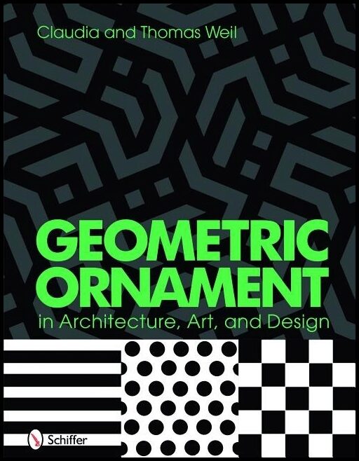 Thomas and Claudia Weil | Geometric Ornament In Architecture, Art, And Design