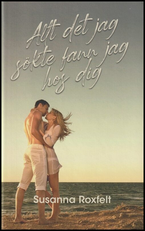 Roxfelt, Susanna | Allt det jag sökte fann jag hos dig