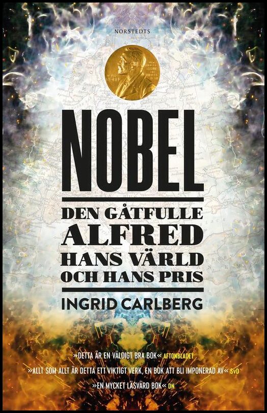 Carlberg, Ingrid | Nobel : Den gåtfulle Alfred, hans värld och hans pris