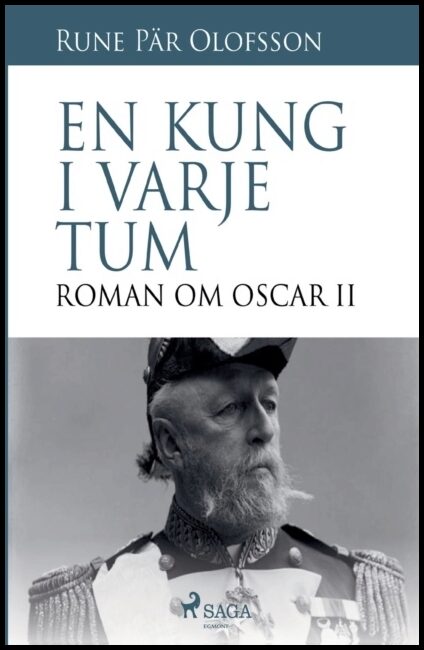 Olofsson, Rune Pär | En kung i varje tum : roman om Oscar II : Roman om Oscar II