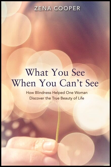 Cooper, Zena | What You See When You Can't See