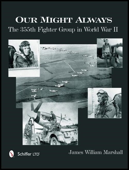 Marshall, James William | Our might always : The 355th fighter group in world war ii