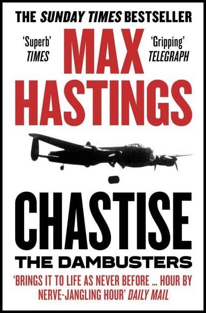 Hastings, Max | Chastise : The Dambusters Story 1943