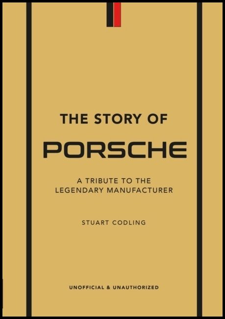 Smith, Luke | Story of Porsche : A Tribute to the Legendary Manufacturer
