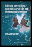 Jörgensen, Erika | Hållbar utveckling, samhällsstruktur och kommunal identitet, En jämförelse mellan Västervik och Varberg