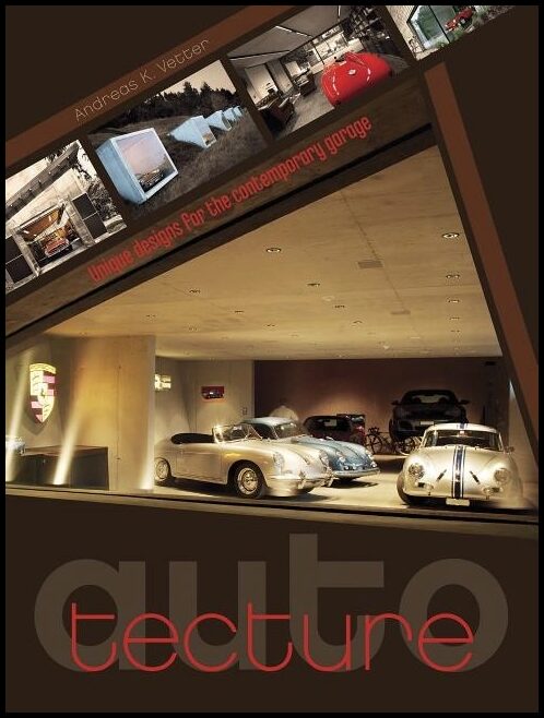 Vetter, Andreas K. | Auto-tecture : Unique designs for the contemporary garage