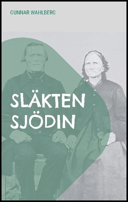 Wahlberg, Gunnar | Släkten Sjödin : En släkthistoria från Hälsingland, Ångermanland och Väster