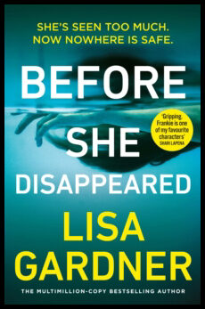 Gardner, Lisa | Before She Disappeared