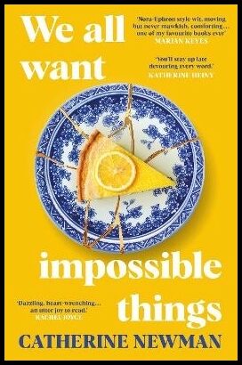 Newman, Catherine | We All Want Impossible Things