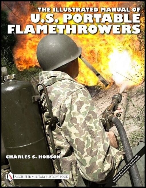 Hobson, Charles S. | Illustrated manual of u.s. portable flamethrowers