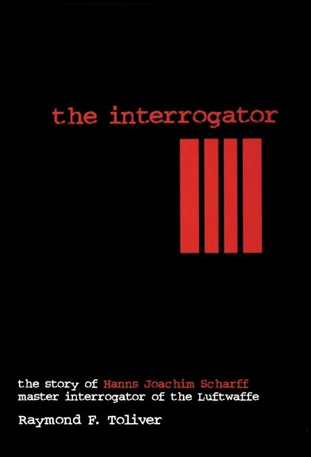 Toliver, Raymond F. | Interrogator : The story of hanns joachim scharff, master interrogator of t