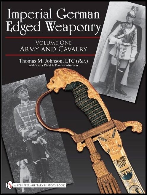 Thomas Johnson - Victor Diehl - Thomas W | Imperial German Edged Weaponry, Vol. I : Army and Cavalry