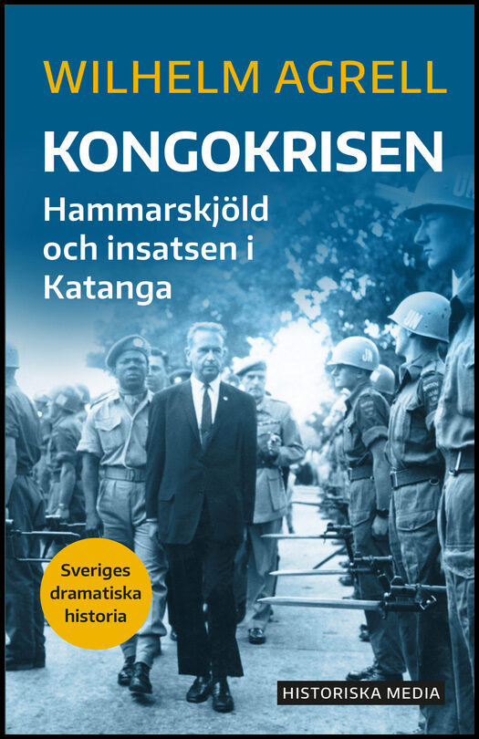 Agrell, Wilhelm | Kongokrisen : Hammarskjöld och insatsen i Katanga