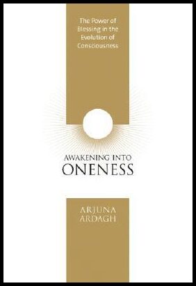 Ardagh, Arjuna | Awakening into oneness : Deeksha and the evolution of consciousness