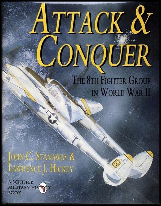 Hickey, Lawrence J. | Attack and conquer : The 8th fighter group in world war ii