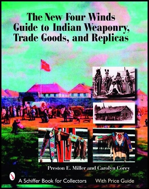 Corey, Carolyn | New four winds guide to indian weaponry, trade goods, and replicas