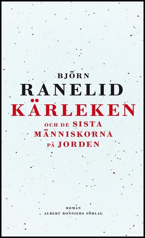 Ranelid, Björn | Kärleken och de sista människorna på jorden