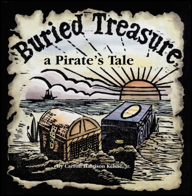 Carroll Harrison Kehne | Buried Treasure, A Pirate’s Tale