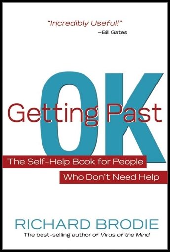 Brodie, Richard | Getting past ok : The self-help book for people who dont need help
