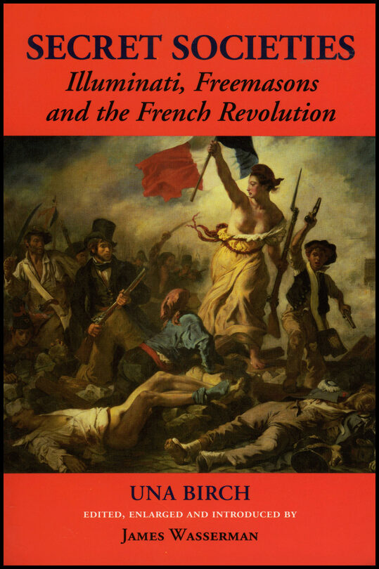 Birch, Una | Secret Societies : Illuminati, Freemasons & The French Revolu