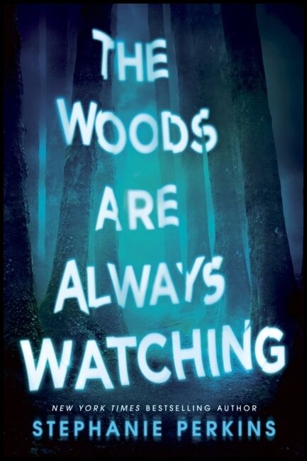 Perkins, Stephanie | The Woods are Always Watching