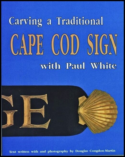 Paul White | Carving A Traditional Cape Cod Sign