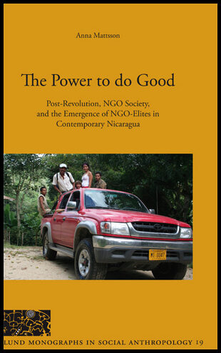 Matsson, Anna | The Power to do Good, Post-Revolution, NGO Society, and the Emergence of NGO-Elites in Contemporary Nica...