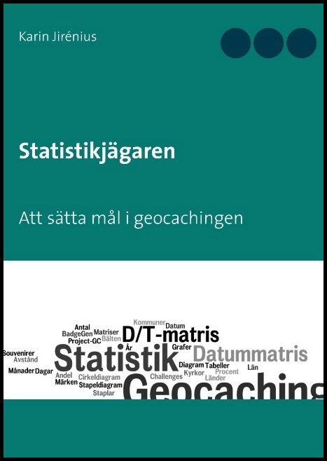 Jirénius, Karin | Statistikjägaren : Att sätta mål i geocachingen
