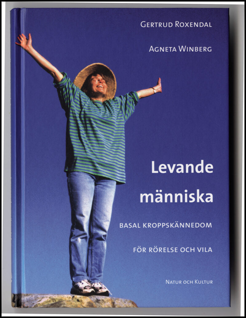 Roxendal, Gertrud| Winberg, Agneta | Levande människa : Basal kroppskännedom för rörelse och vila