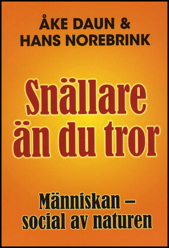 Daun, Åke| Norebrink, Hans | Snällare än du tror : Människan - social av naturen