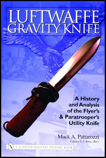 Pattarozzi, Mack | Luftwaffe gravity knife : A history & analysis of the flyers & paratroopers