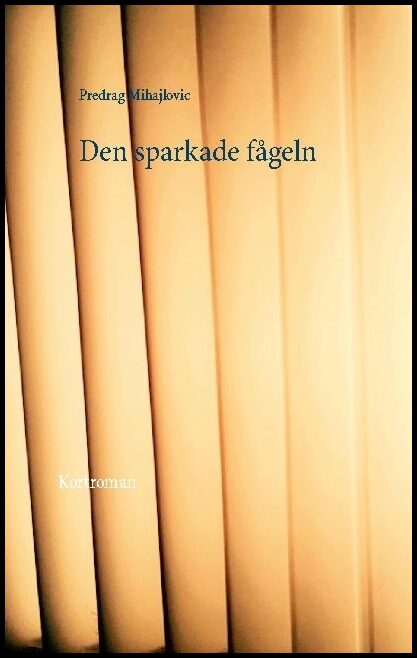 Mihajlovic, Predrag | Den sparkade fågeln