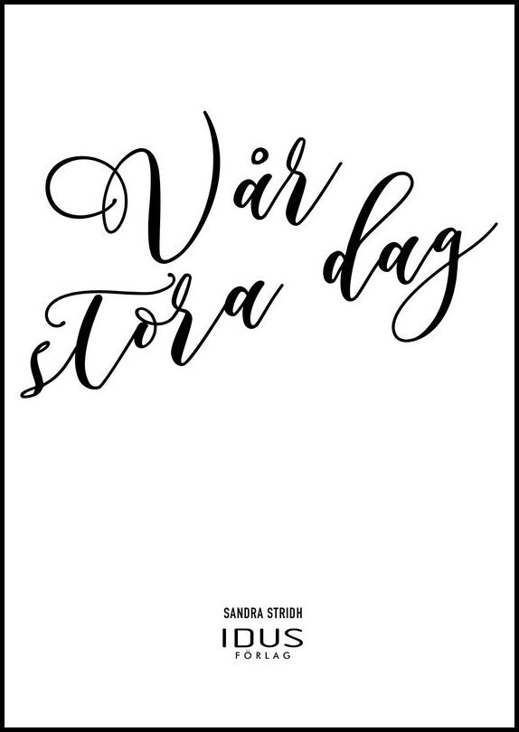 Stridh, Sandra | Vår stora dag