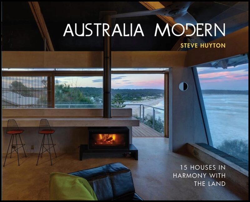 Steve Huyton | Australia Modern : 15 Houses in Harmony with the Land
