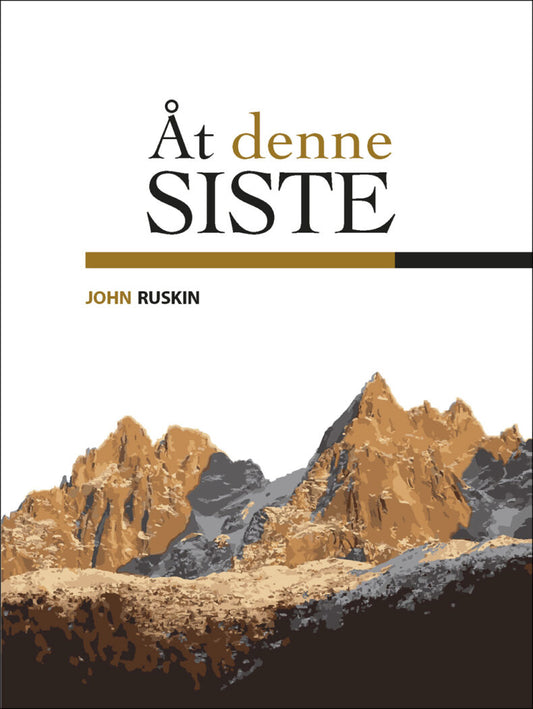 John Ruskin | Åt denne siste