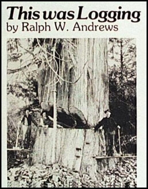 Andrews, Ralph W. | This was logging : Drama in the northwest timber country