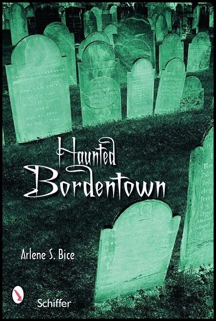 Arlene S. Bice | Haunted Bordentown, New Jersey