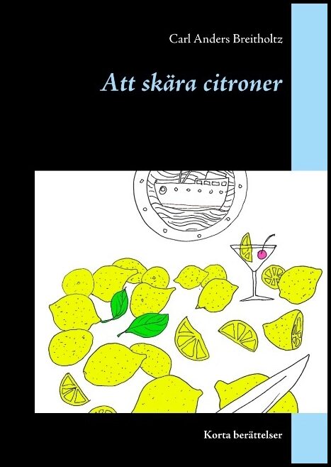 Breitholtz, Carl Anders | Att skära citroner : Korta berättelser