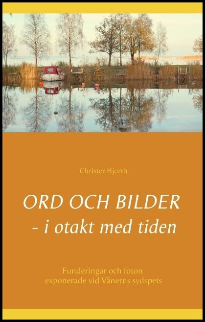 Hjorth, Christer | Ord och bilder : I otakt med tiden
