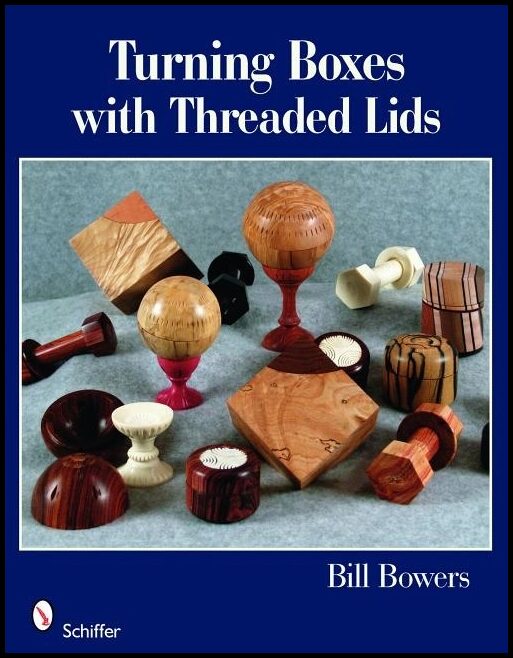 Bill Bowers | Turning Boxes With Threaded Lids